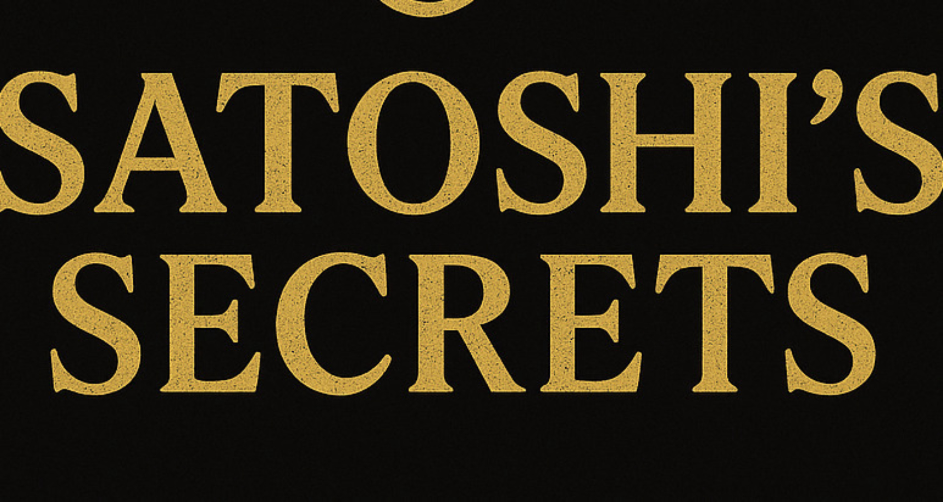 Satoshi's Secrets