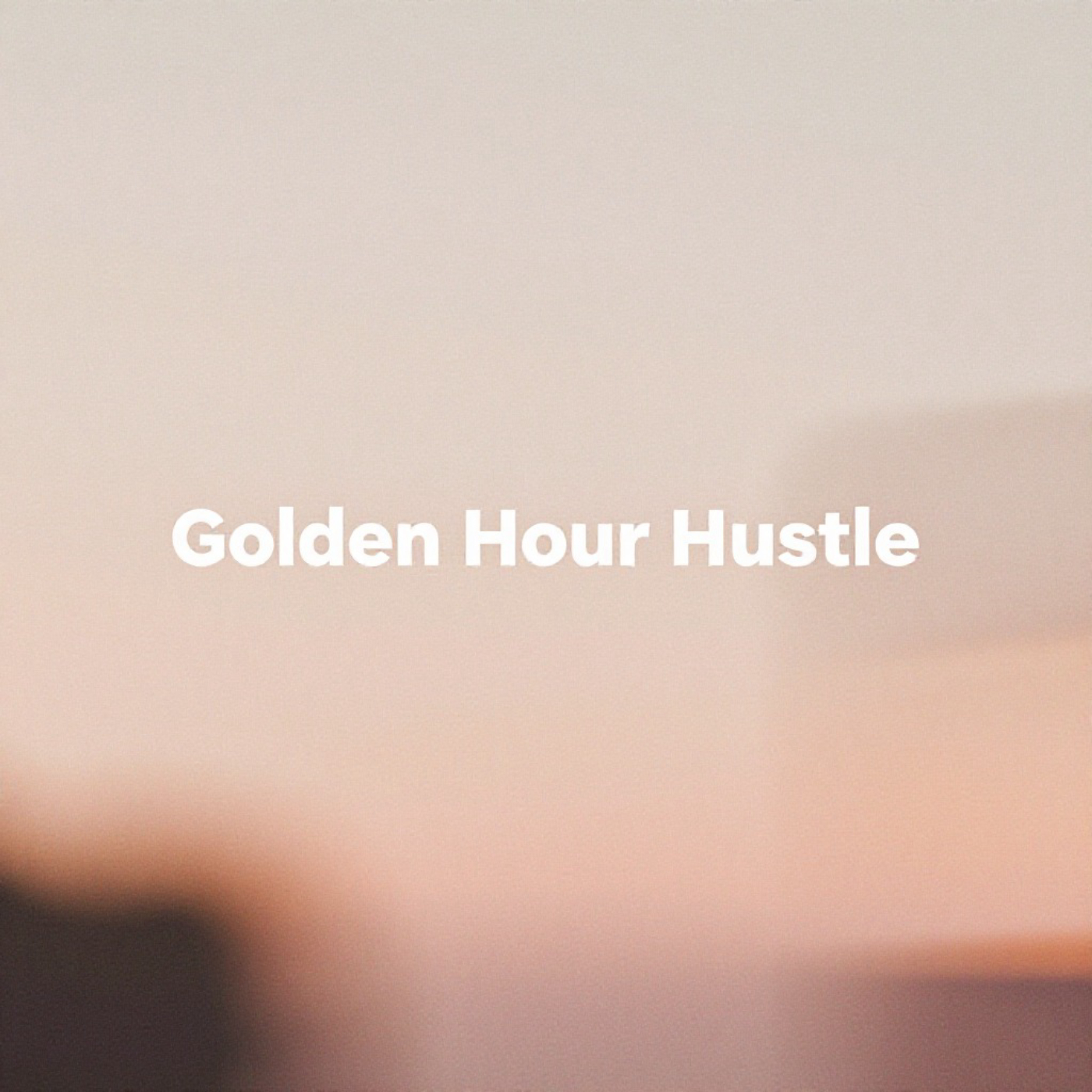 Golden Hour Hustle