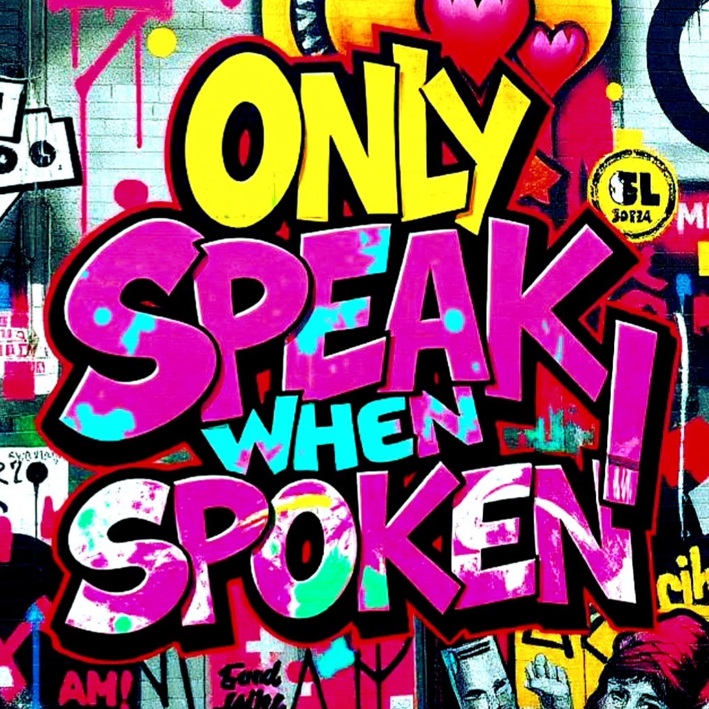 ONLY SPEAK WHEN SPOKEN
