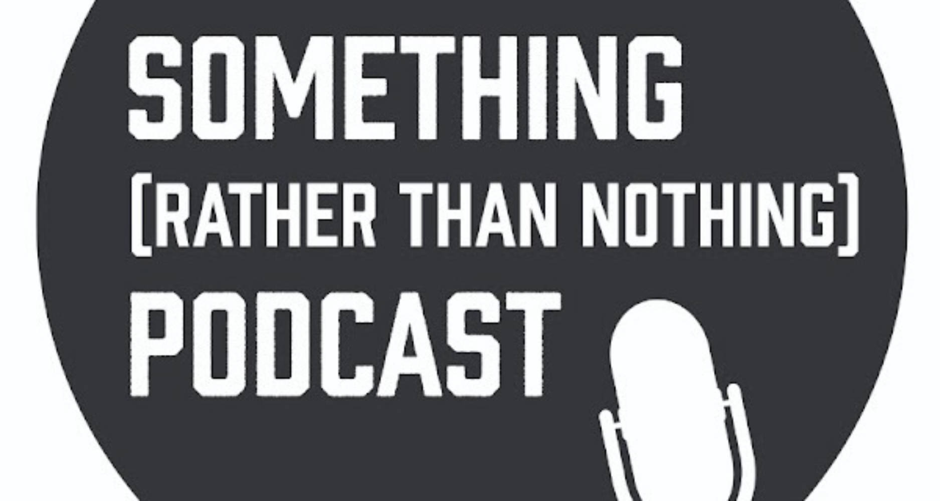 Live on Something Rather than Nothing Podcast