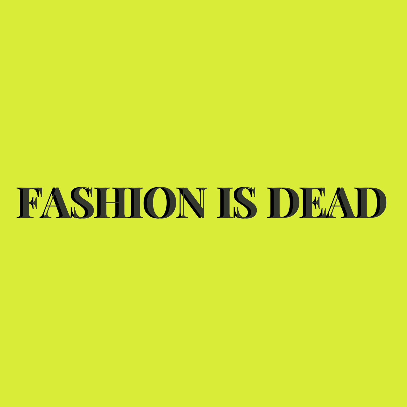Fashion Is Dead