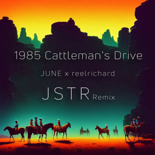 1985 Cattleman's Drive - JUNE x reelrichard (JSTR Remix) podcast artwork